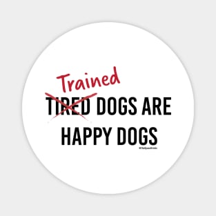 Trained Dogs are Happy Dogs (Black Text) Magnet